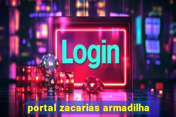 portal zacarias armadilha